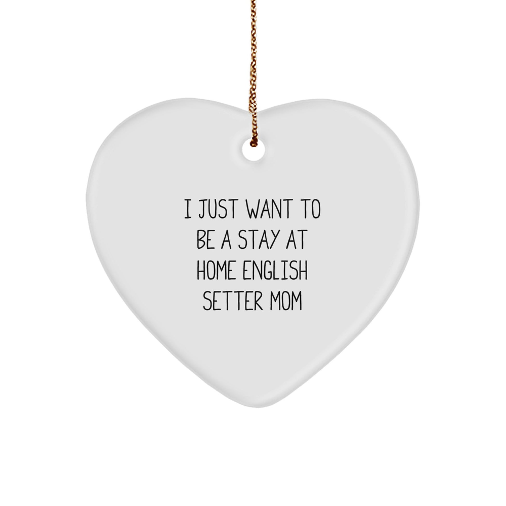 English Setter Dog Mom Heart Ornament, Funny Quote, Gifts from Friends or Family for Christmas Unique Hearts - Image 1