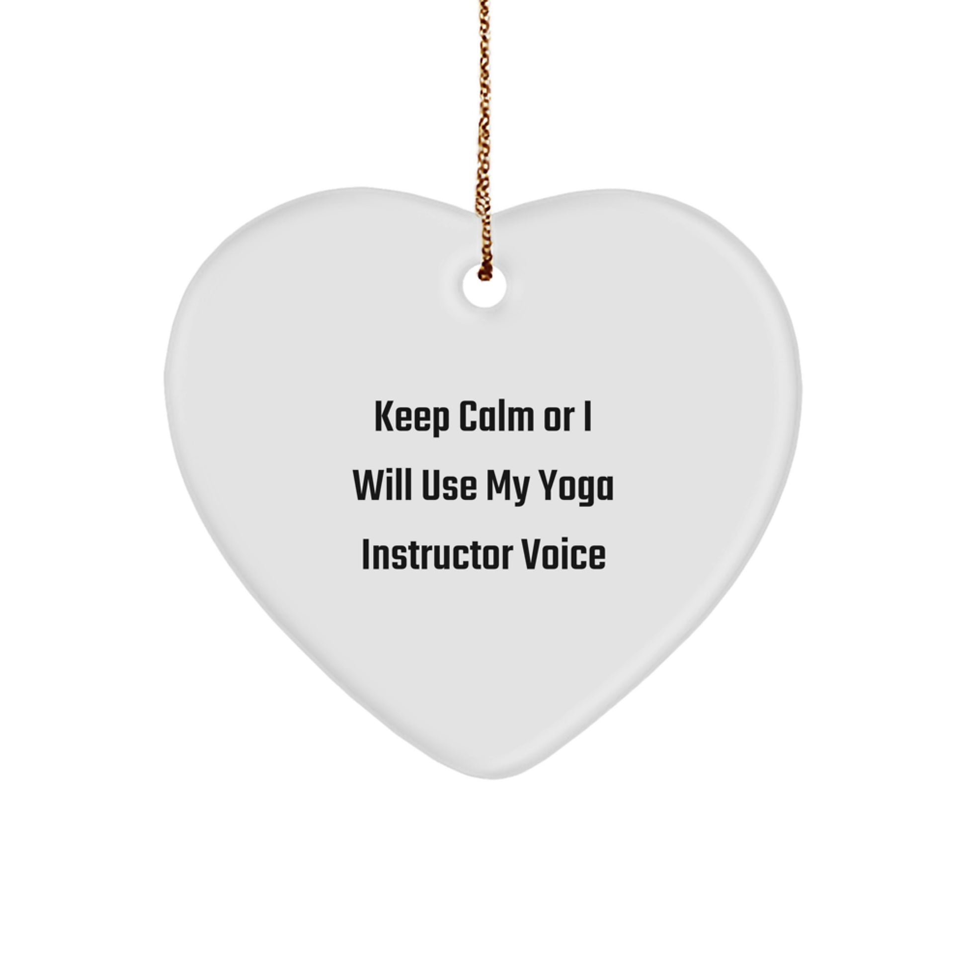 Funny Yoga Instructor Gifts from Men, Funny Heart Ornament for Yoga Instructor Women, Keep Calm Or I Will Use My Yoga Instructor Voice Christmas Unique Gifts - Image 1