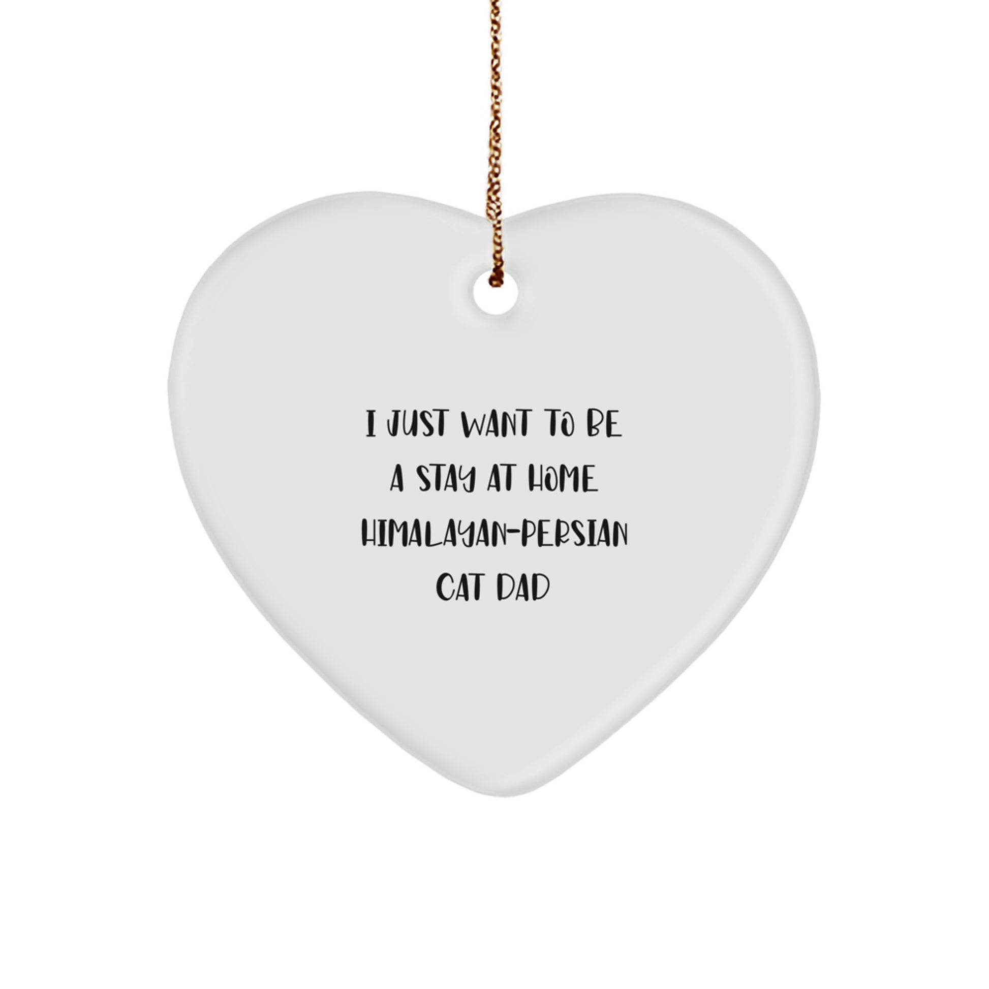 Funny Himalayan-Persian Cat Dad, Heart Ornament Gifts from Men, Women, Friends to Family for Christmas Unique Gifts, Stay At Home Cat Lover - Image 1
