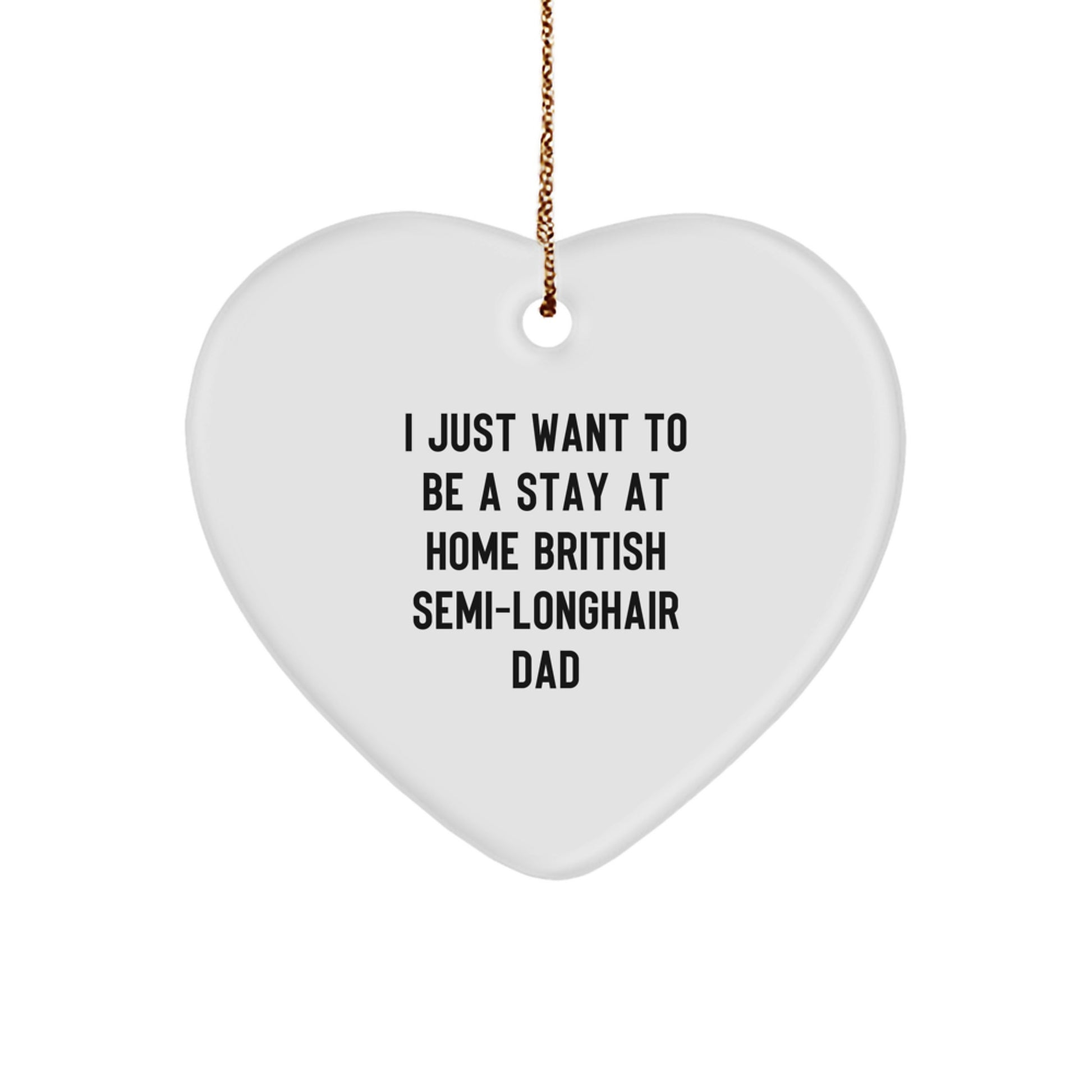 Funny British Semi-Longhair Cat Gifts for Men, British Semi-Longhair Cat Enthusiasts, Heart Shaped Ornament for Christmas Unique Gifts from Dad to British Semi-Longhair Cat Lover - Image 1