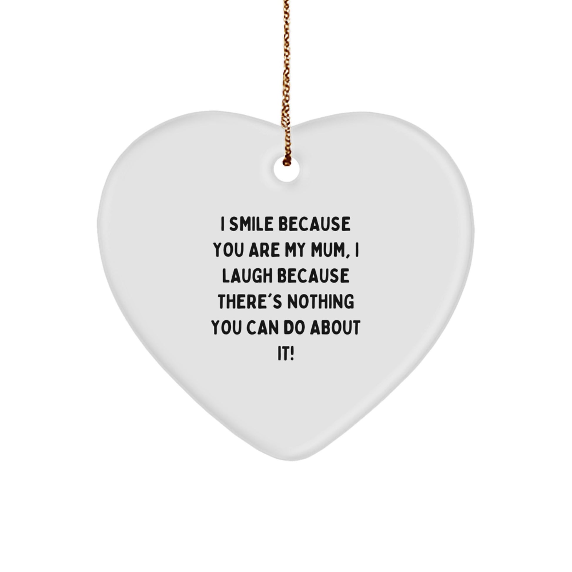 Funny Mum Gifts from Men - Heart Ornament, I Smile Because You Are My Mum, Perfect Christmas Unique Gifts for Mum or Family - Image 1