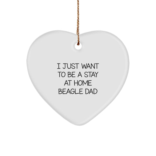 Funny Beagle Dad Gifts, Heart Ornament for Beagle Dog Lovers, I Just Want To Be A Stay At Home Beagle Dad Christmas Unique Presents - Image 1