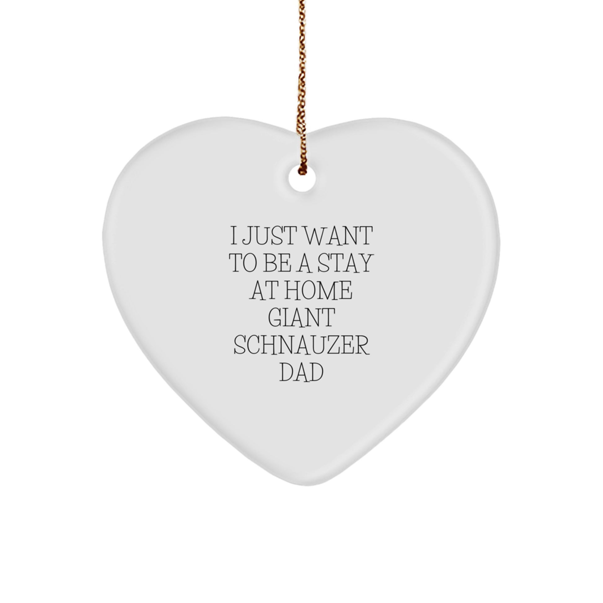 Giant Schnauzer Dad Gifts, I Just Want To Be A Stay At Home Giant Schnauzer Dad Christmas Heart Ornament, Gifts from Dad to Giant Schnauzer Dog, Unique Christmas Unique Gifts for Pet Lovers - Image 1