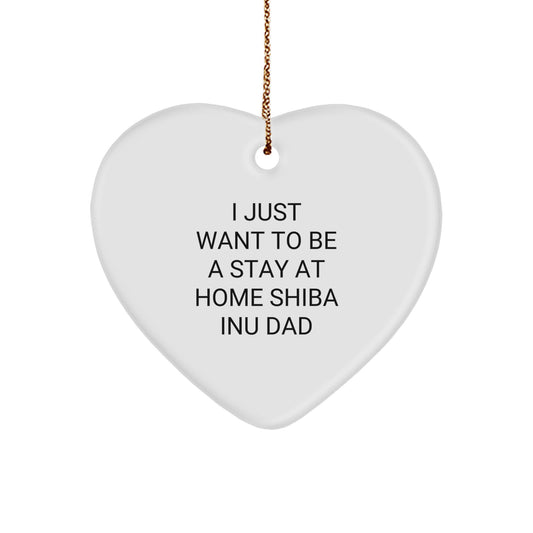 Funny Shiba Inu Dog Gifts from Dad - I Just Want To Be A Stay At Home Shiba Inu Dad Heart Ornament for Men, Women, Friends, Coworkers, Family, Shiba Inu Dog Lovers at Christmas - Image 1