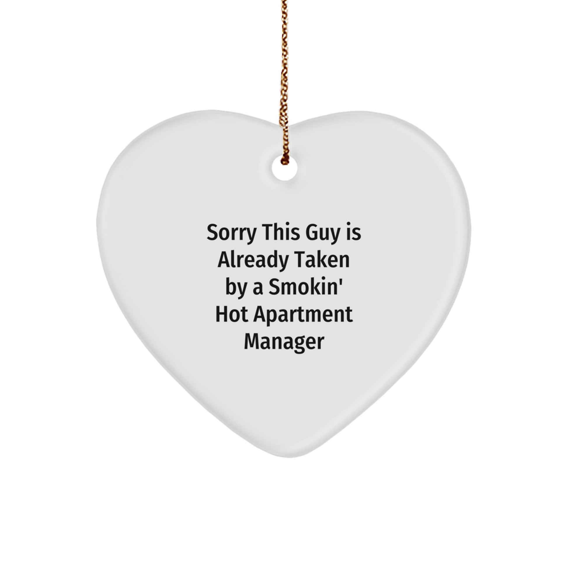 Funny Apartment Manager Gifts from Friends, Heart Ornament Sorry 'This Guy Is Already Taken By A Smokin' Hot Apartment Manager' Cute Christmas Unique - Image 1