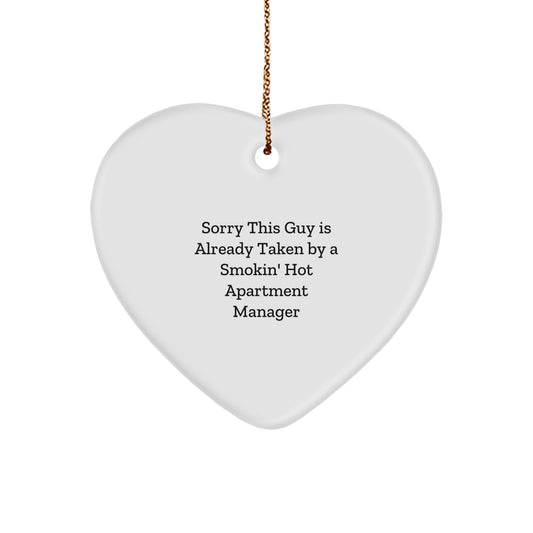 Funny Gifts from Friends for Apartment Manager Christmas Unique Ornament, Heart Shaped, White, Sorry This Guy Is Already Taken By A Smokin' Hot Apartment Manager Quote - Image 1