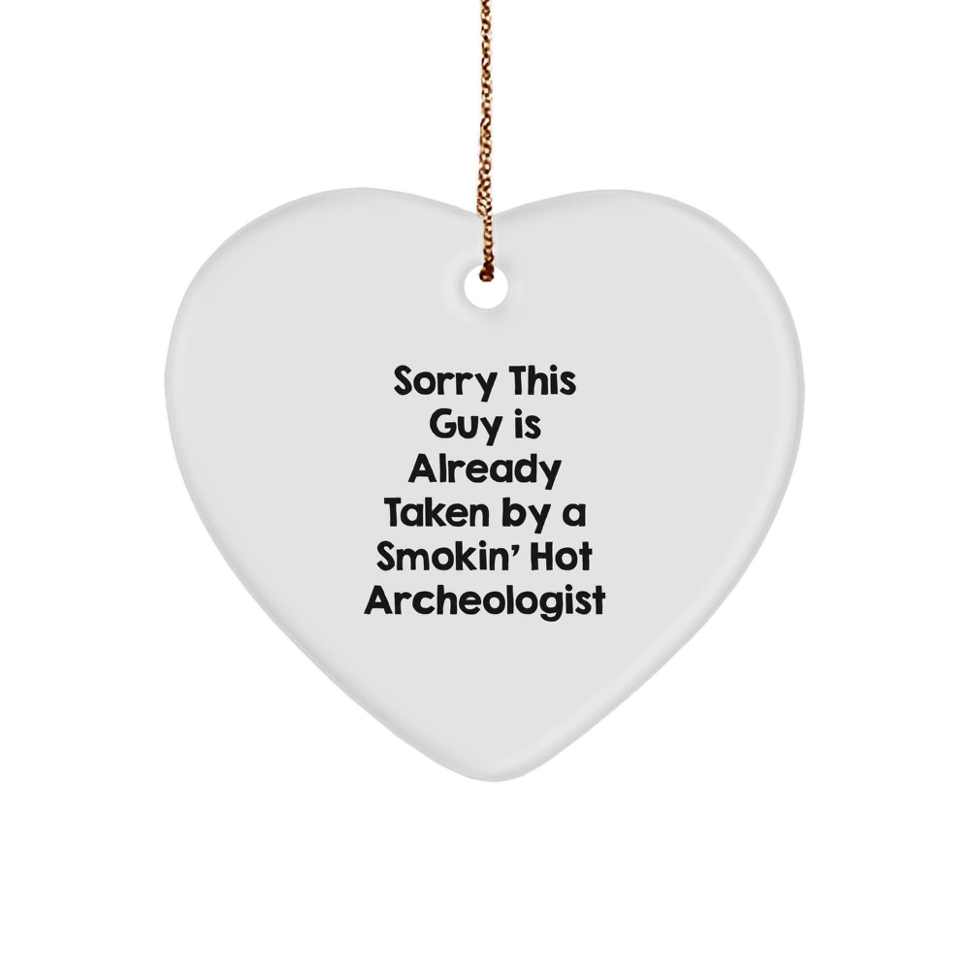 Funny Archeologist Gifts for Men, Unique Heart Ornament with Sorry This Guy Is Already Taken Quote, Gifts from Friends to Archeologists, Christmas Unique Presents - Image 1