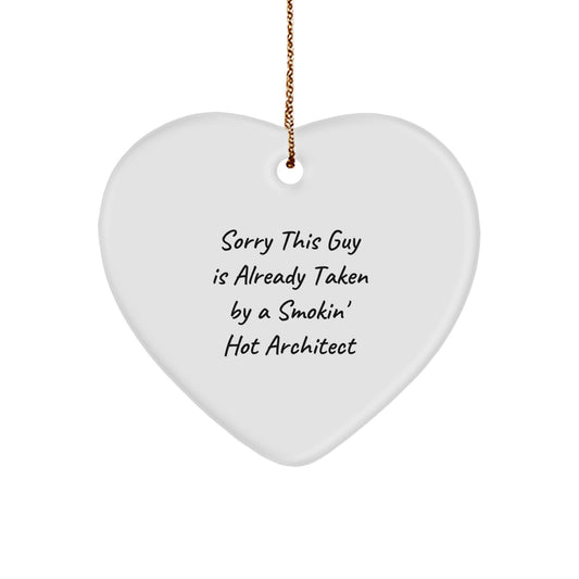 Funny Architect Gifts from Friends - Sorry This Guy Is Already Taken By A Smokin' Hot Architect Heart Ornament for Christmas Unique Gifts - Image 1