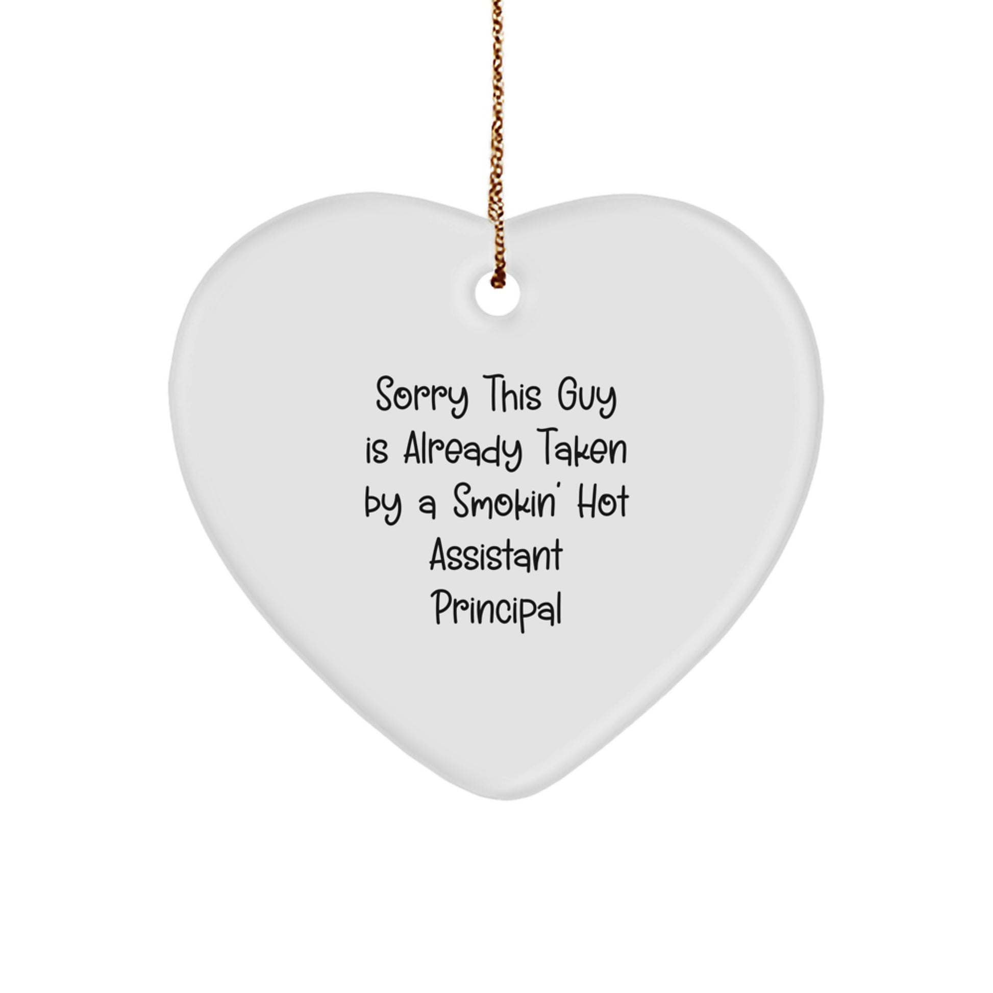 Funny Assistant Principal Gifts from Men - Sorry This Guy Is Already Taken By A Smokin' Hot Assistant Principal Heart Ornament for Christmas Unique Gifts - Image 1