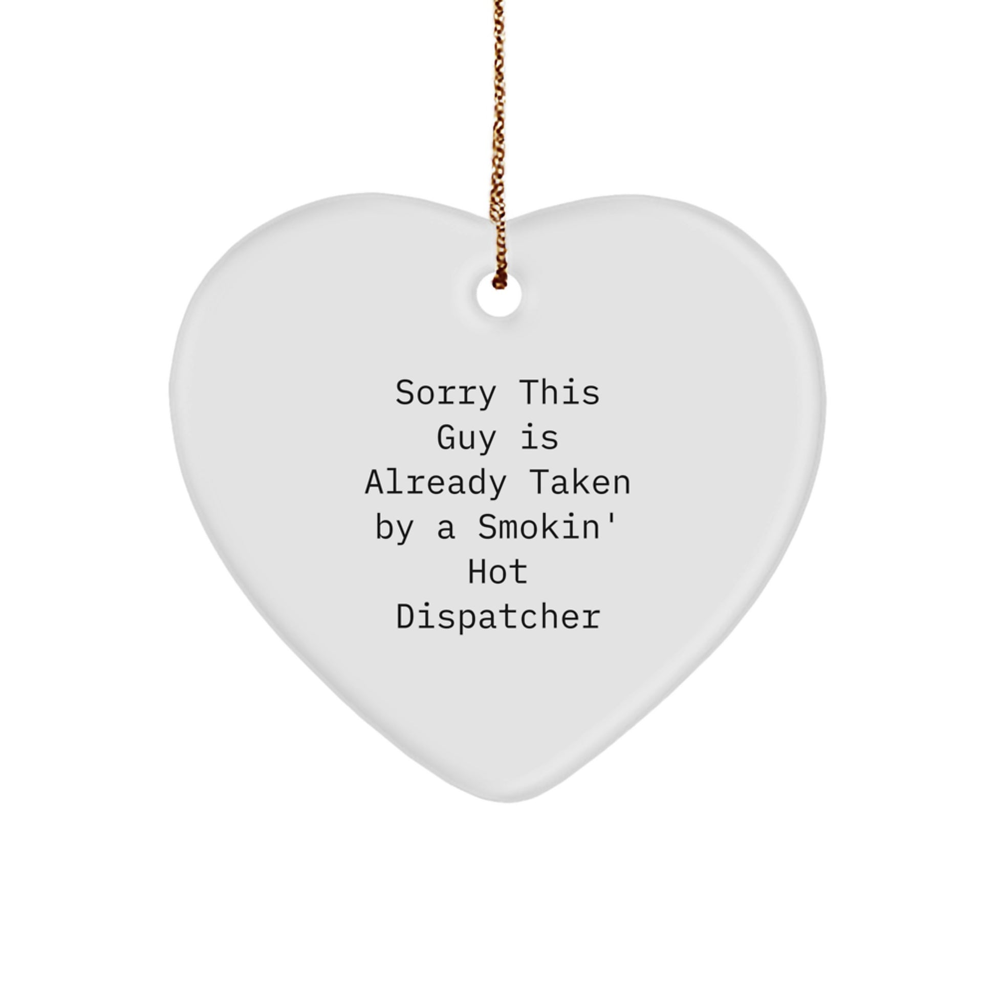 Funny Dispatcher Gifts from Men to Dispatcher Friends - Smokin' Hot Dispatcher Heart Ornament for Christmas - Image 1