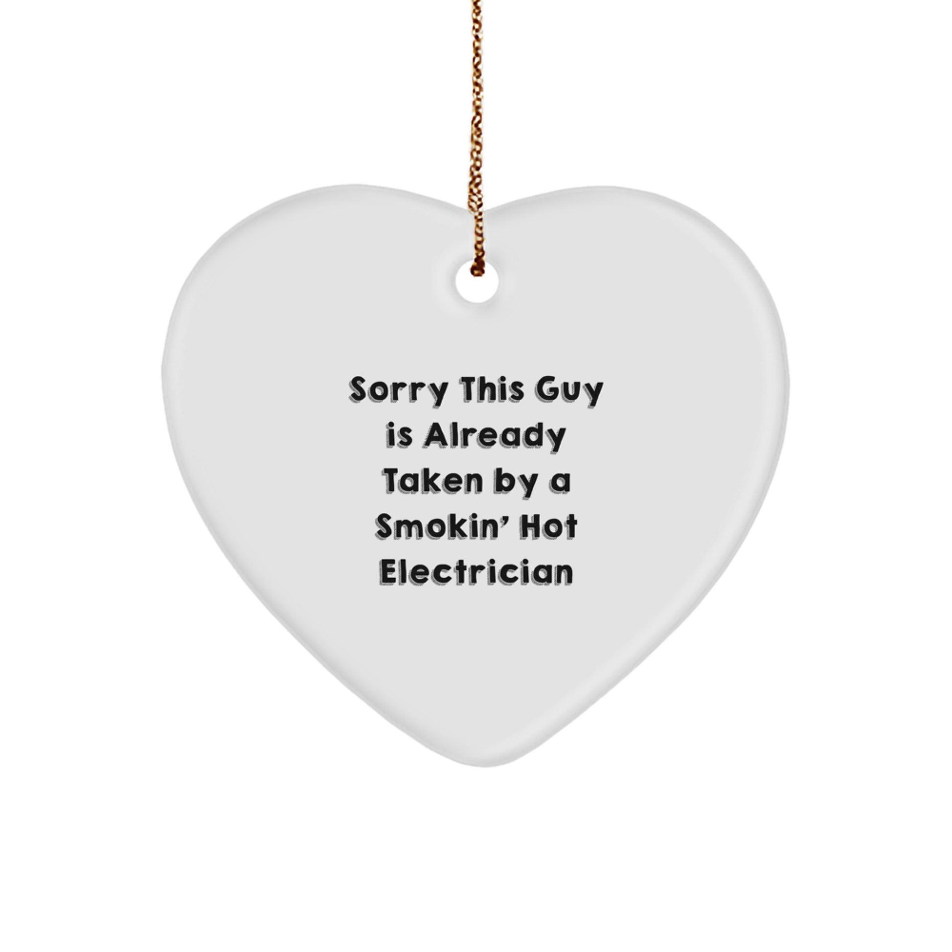 Funny Electrician Gifts from Men, Heart Ornament for Electrician Christmas Unique Gifts, Sorry 'This Guy' Is Already Taken By A Smokin' Hot Electrician - Image 1