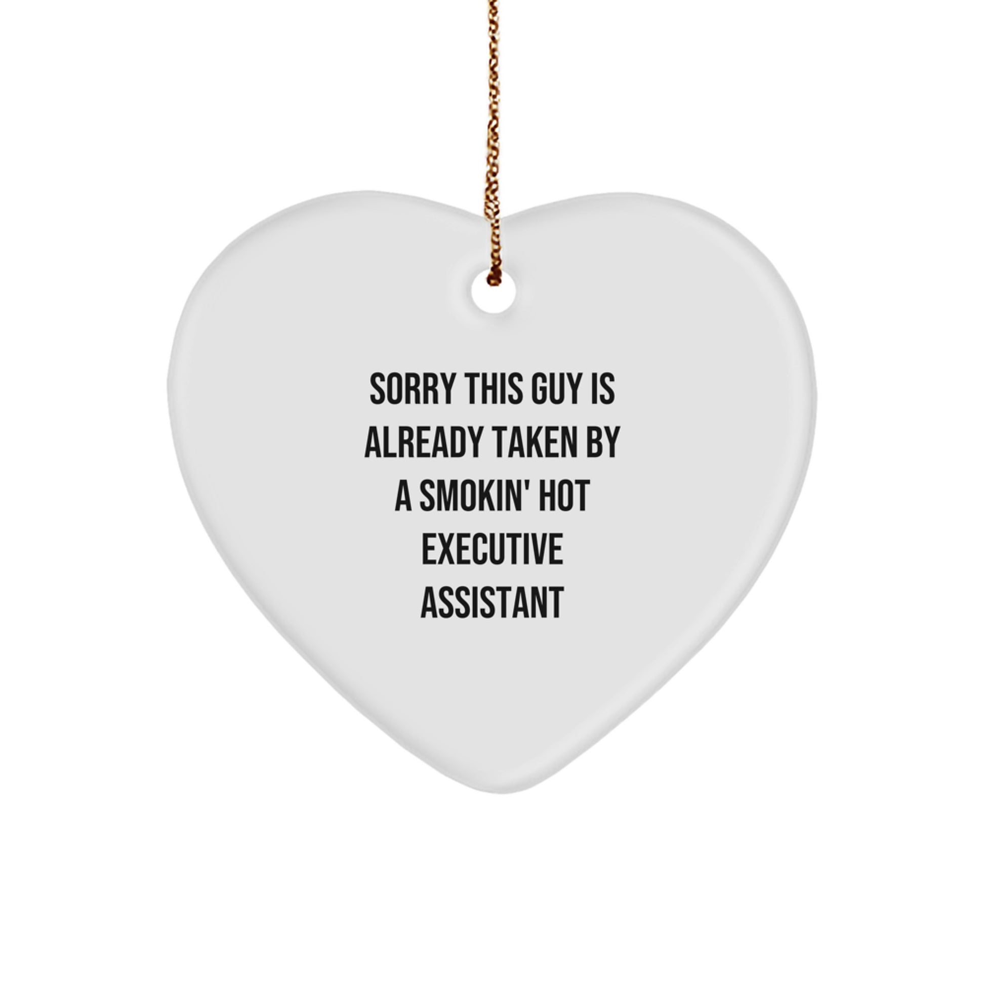 Funny Executive Assistant Gifts for Her, Heart Ornament from Friends, 'Sorry This Guy Is Already Taken By A Smokin' Hot Executive Assistant', Perfect Christmas Unique Gifts - Image 1