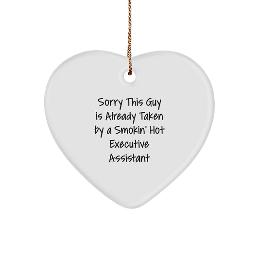 Funny Executive Assistant Heart Ornament Gifts from Friends for Christmas, 'Sorry This Guy Is Already Taken By A Smokin' Hot Executive Assistant' - Image 1