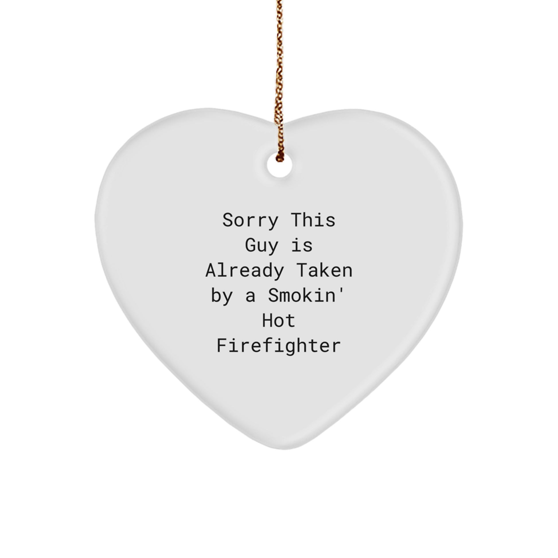 Funny Firefighter Gifts, Heart Ornament Sorry This Guy Is Already Taken, Christmas Memorable Presents from Men to Firefighters - Image 1
