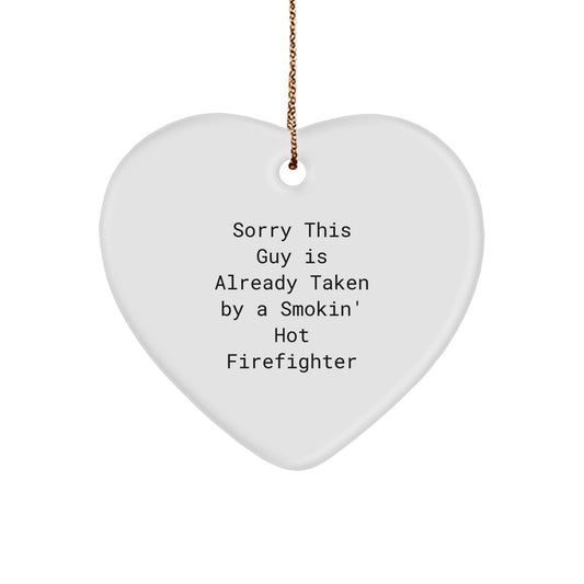 Funny Firefighter Gifts, Heart Ornament Sorry This Guy Is Already Taken, Christmas Memorable Presents from Men to Firefighters - Image 1