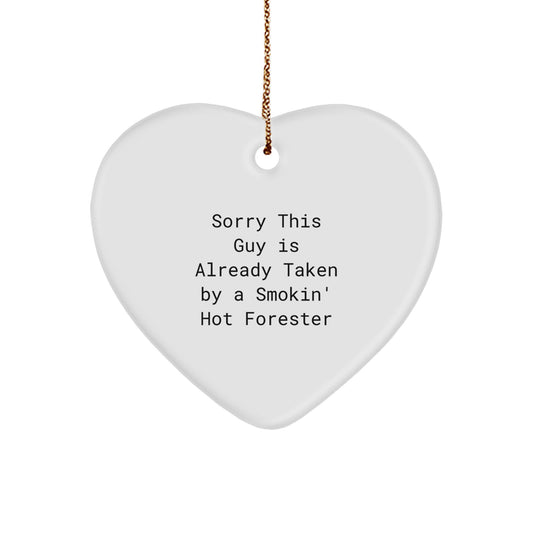 Funny Forester Gifts from Friends - Heart Ornament with Sorry This Guy Is Already Taken By A Smokin' Hot Forester Quote, Perfect for Christmas - Image 1