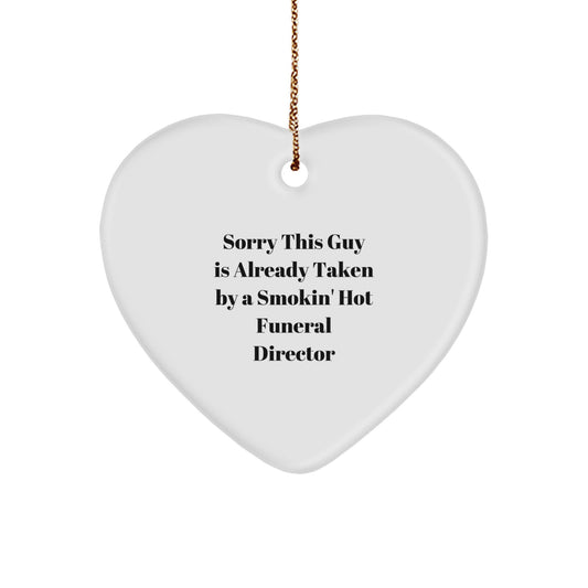Funny Funeral Director Gifts from Friends - Sorry This Guy Is Already Taken By A Smokin' Hot Funeral Director Heart Ornament, Christmas Unique Gifts for Men - Image 1