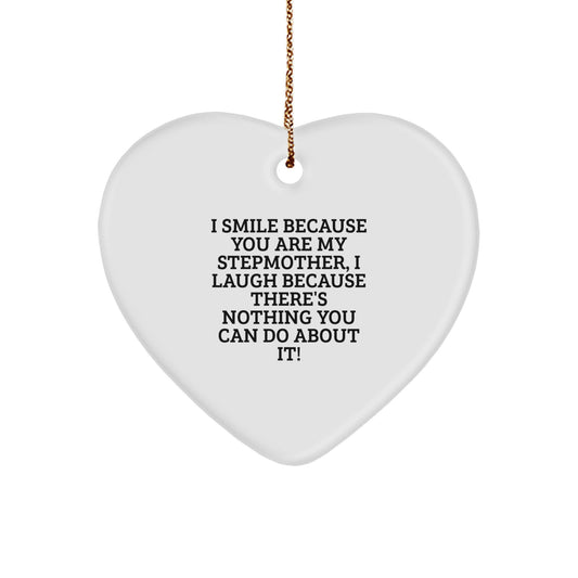 Funny Stepmother Gifts for Her - Heart Ornament with I Smile Because You Are My Stepmother, I Laugh Because There's Nothing You Can Do About It! Quote - Gifts from Family for Stepmother - Image 1