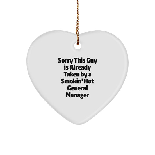 Funny General Manager Gifts from Friends - Heart Ornament with Quote 'Sorry This Guy Is Already Taken By A Smokin' Hot General Manager' - Christmas Unique Presents for General Manager - Image 1