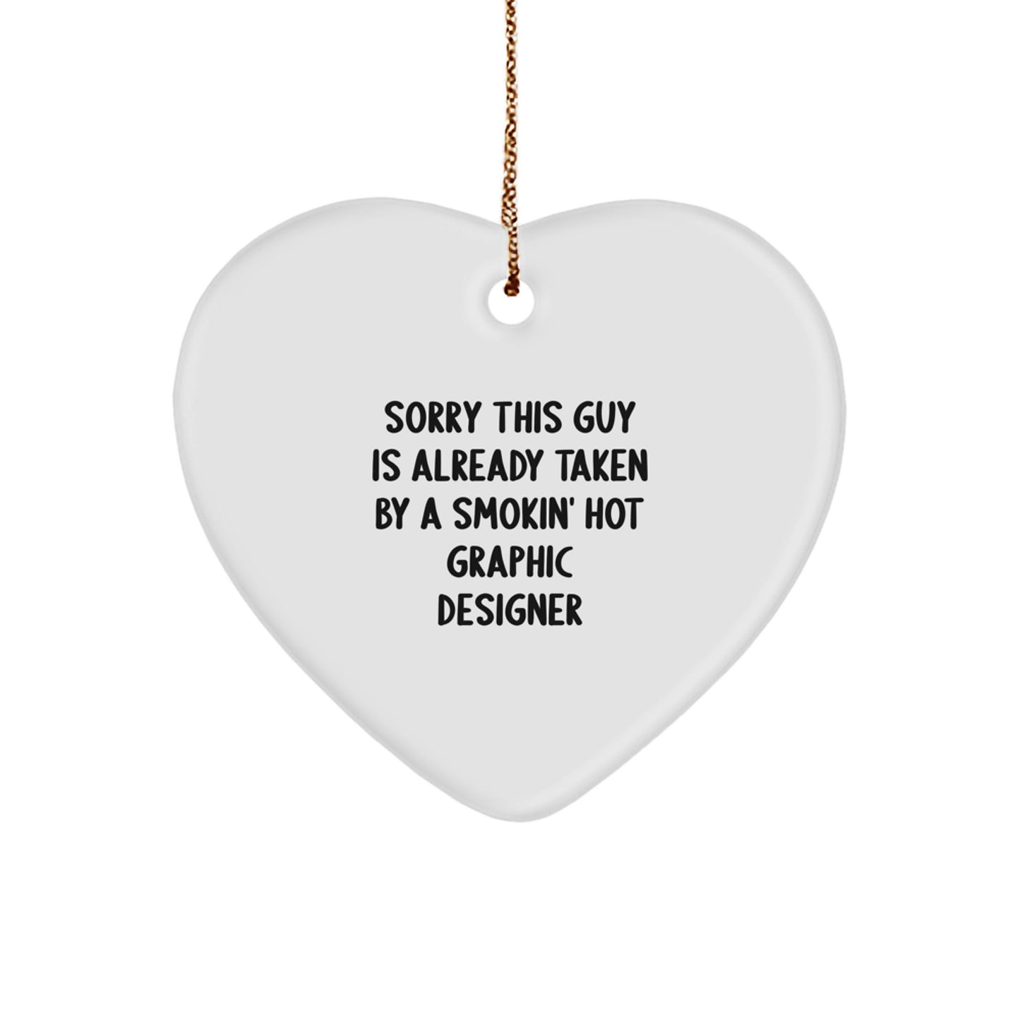 Funny Graphic Designer Gifts from Friends - Sorry This Guy Is Already Taken Heart Ornament for Christmas, Gifts for Graphic Designer Women - Image 1