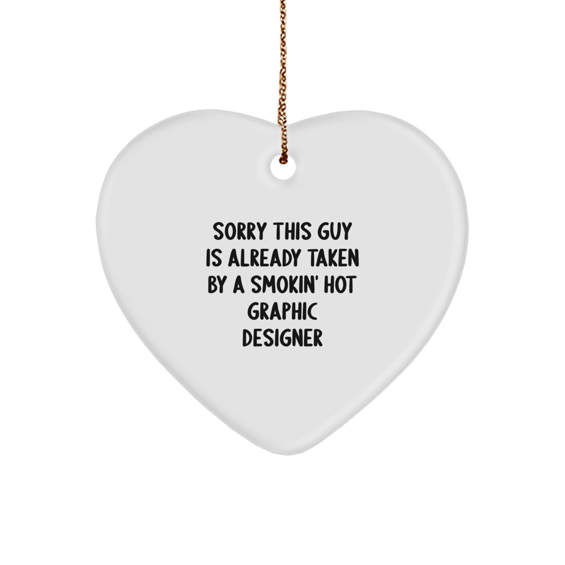 Funny Graphic Designer Gifts from Friends - Sorry This Guy Is Already Taken Heart Ornament for Christmas, Gifts for Graphic Designer Women - Image 1