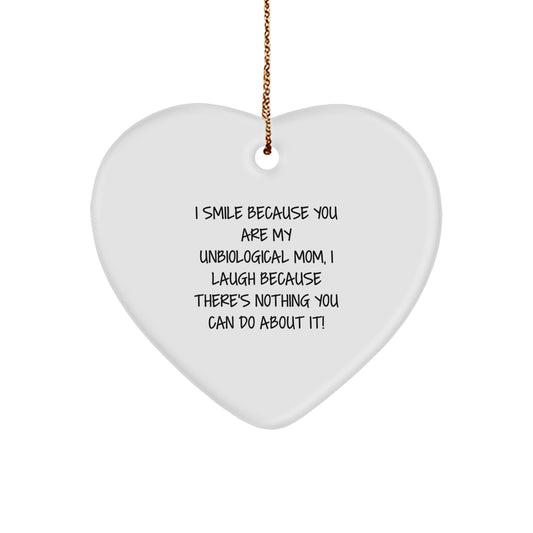 Funny Gifts from Unbiological Mom to Women, Heart Ornament I Smile Because You Are My Unbiological Mom, Perfect for Christmas Unique Gifts - Image 1