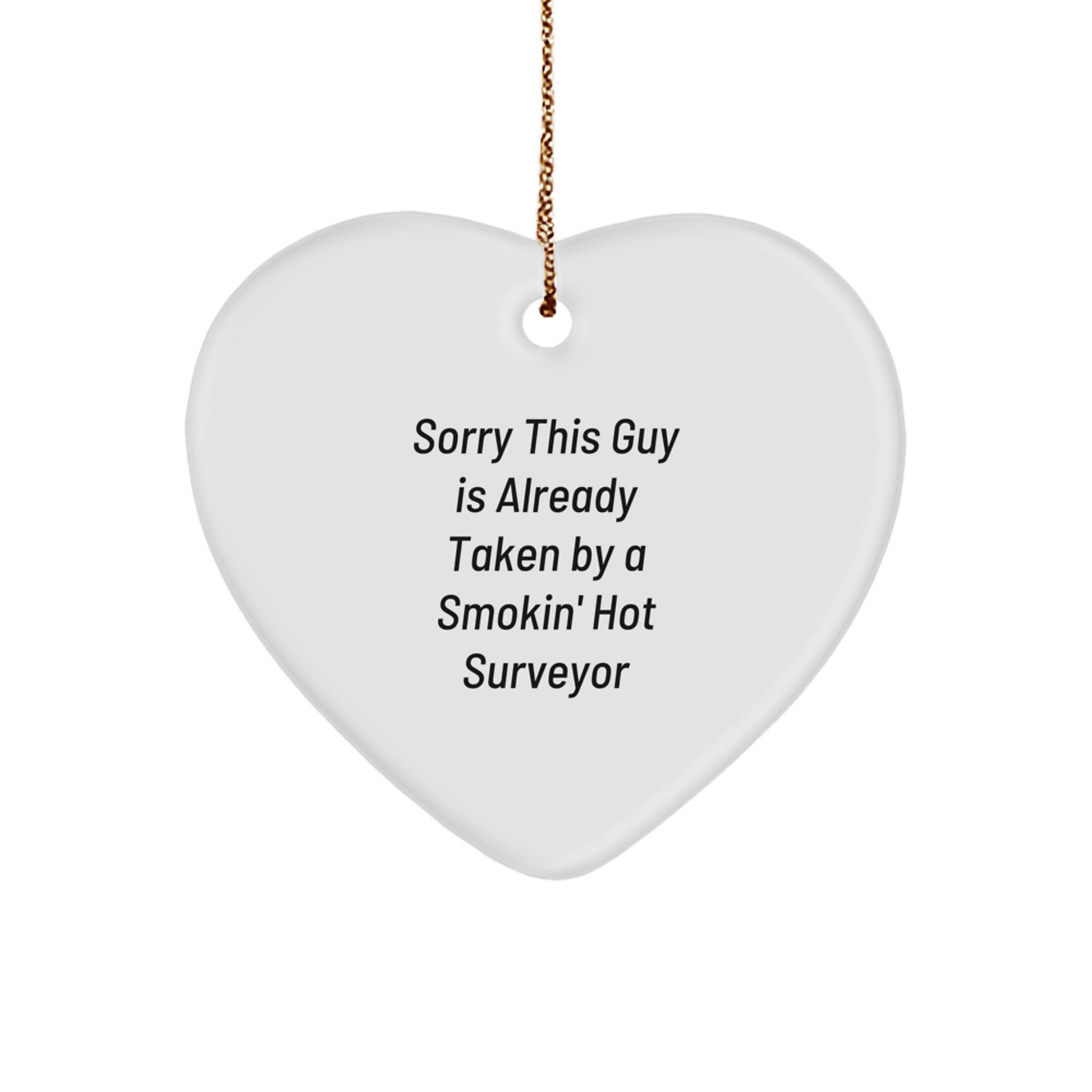 Funny Surveyor Heart Ornament Gifts from Friends to Surveyor Lovers - Sorry This Guy Is Already Taken By A Smokin' Hot Surveyor Christmas Unique Gifts - Image 1