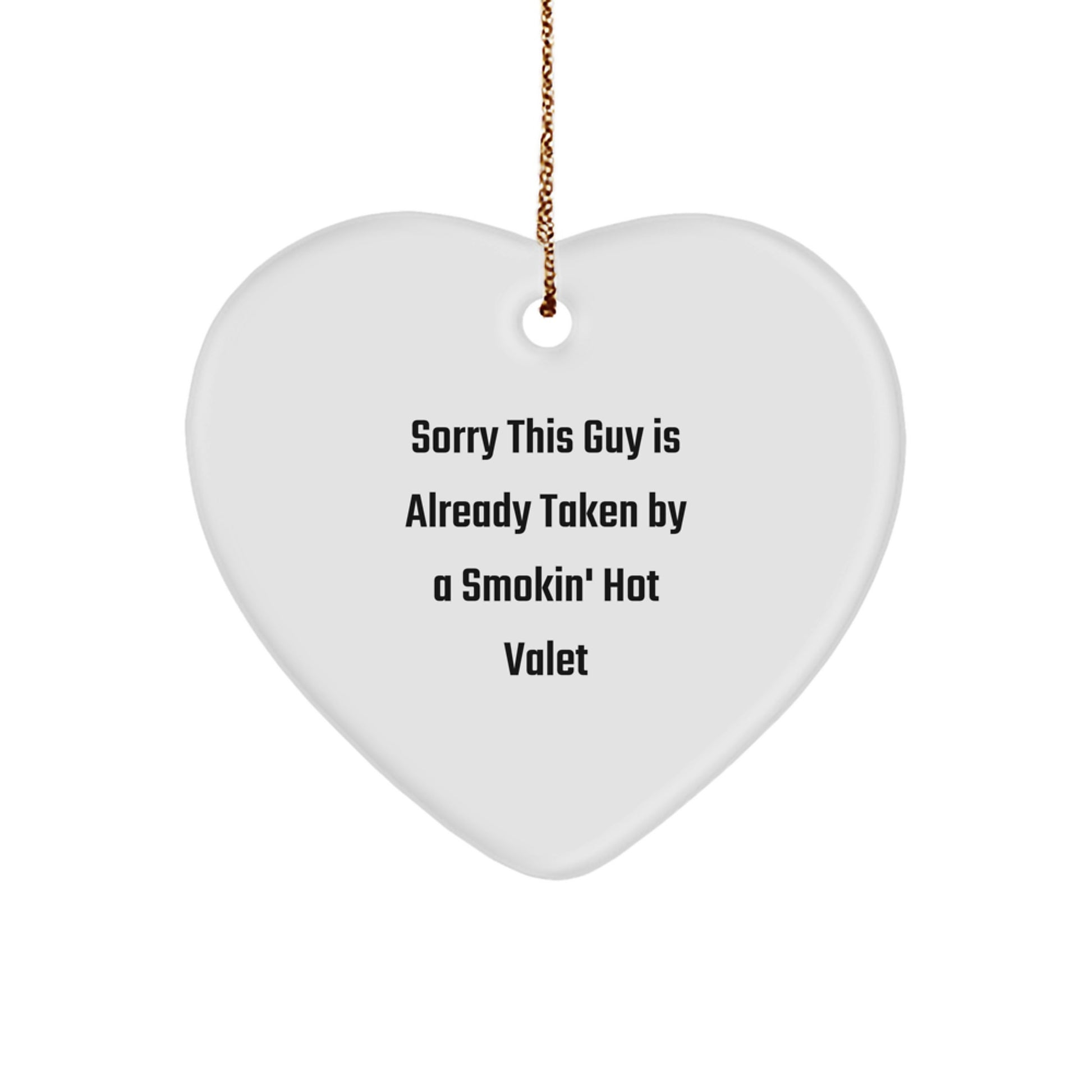 Funny Valet Gift for Men, Sorry This Guy Is Already Taken By A Smokin' Hot Valet, Heart Ornament for Christmas Unique Gifts from Friends to Valet - Image 1