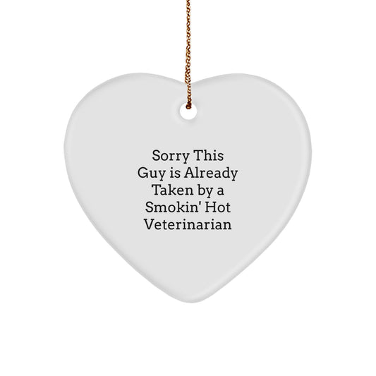 Funny Veterinarian Gifts for Him, 'Sorry This Guy Is Already Taken By A Smokin' Hot Veterinarian' Heart Ornament, Gifts from Men for Christmas Unique Gifts - Image 1
