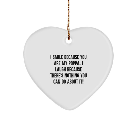 Funny Poppa Gifts from Family, Heart Ornament, I Smile Because You Are My Poppa, Perfect for Christmas Unique Gifts - Image 1