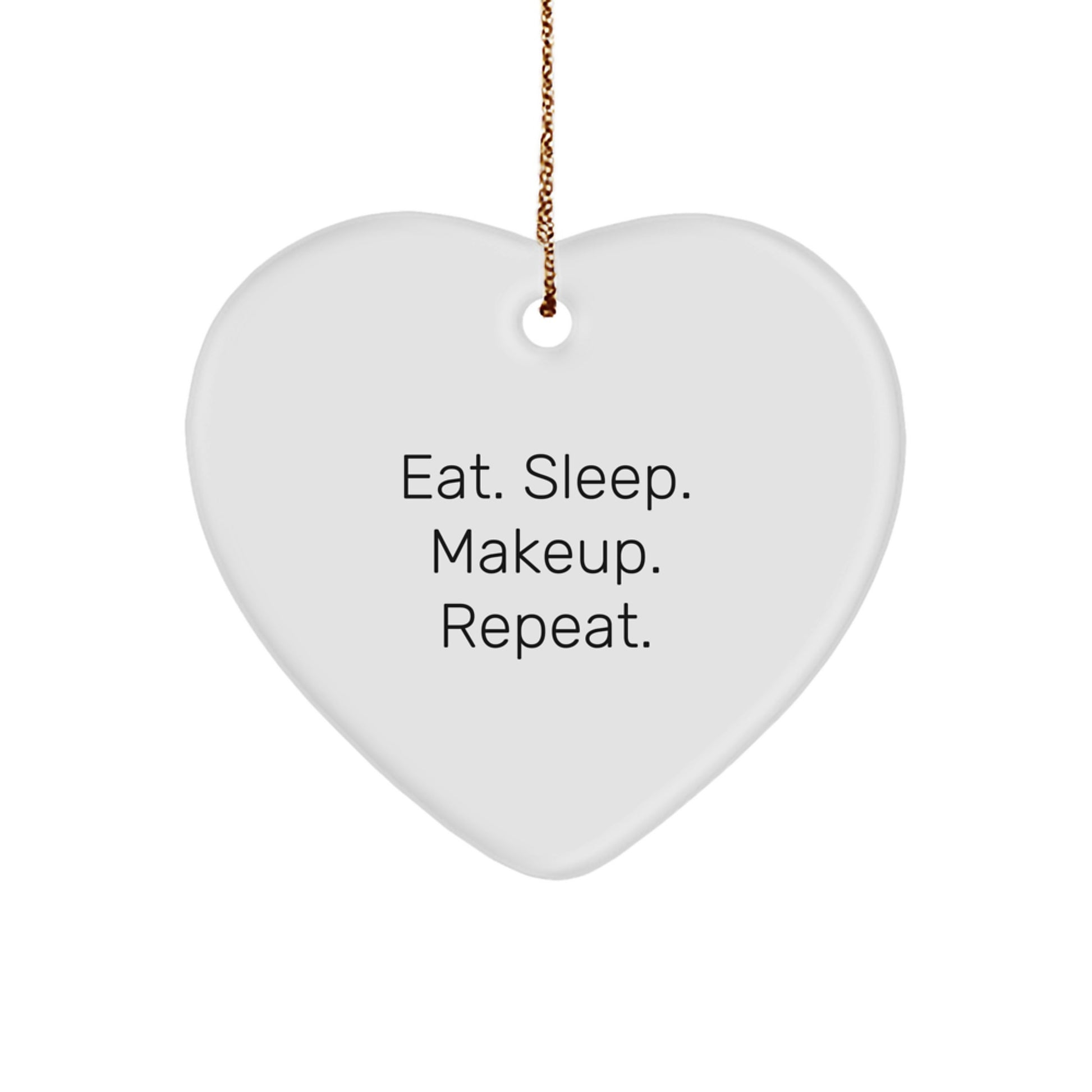Funny Makeup Gifts from Women to Friends on Christmas - Heart Ornament with Eat. Sleep. Makeup. Repeat. Quote - Image 1