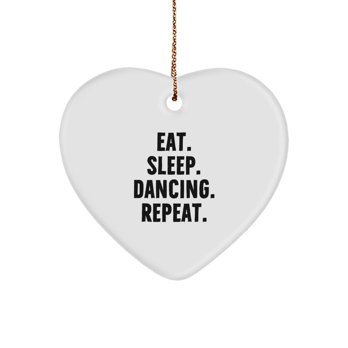 Funny Dancing Heart Ornament Gifts from Friends or Family for Men or Women to Decorate Home, Eat. Sleep. Dancing. Repeat. - Image 1