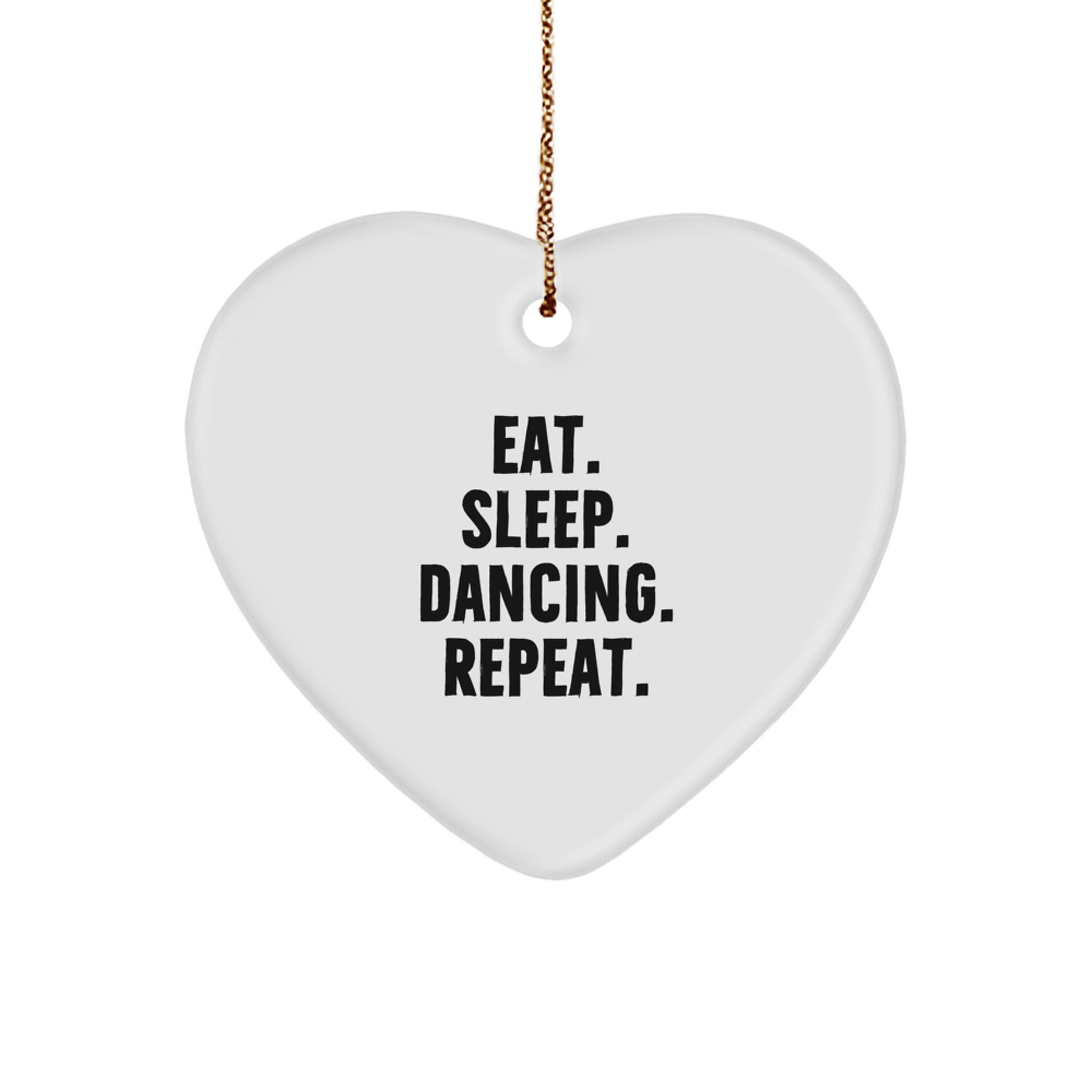 Funny Dancing Heart Ornament Gifts from Friends or Family for Men or Women to Decorate Home, Eat. Sleep. Dancing. Repeat. - Image 1