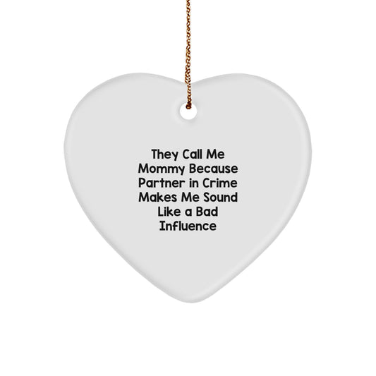 Funny Mommy Heart Ornament Gifts from Family for Christmas Unique Gifts, They Call Me Mommy Because Partner In Crime Makes Me Sound Like A Bad Influence - Image 1
