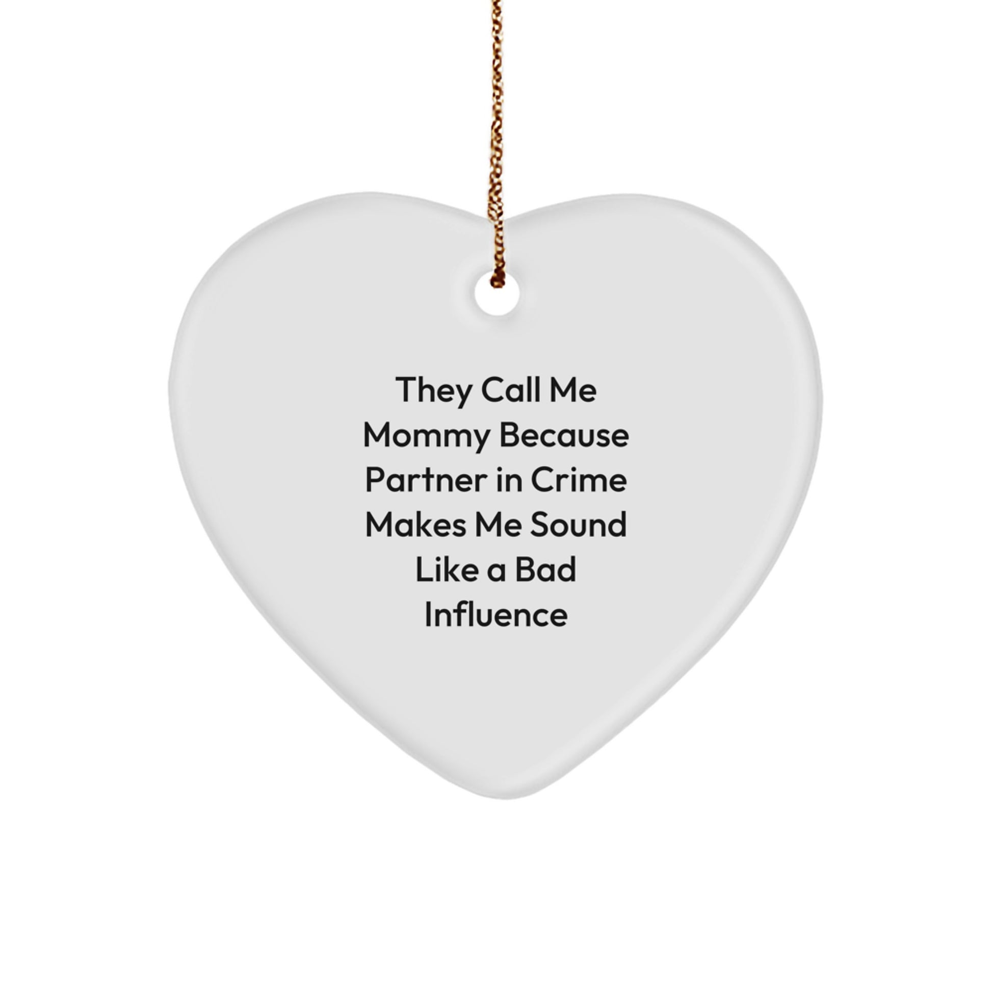 Funny Mommy Quotes Heart Ornament Gifts from Family, Unique Christmas Decorations for Mommy by Mom, Partner in Crime Makes Mom Sound Like a Bad Influence - Image 1