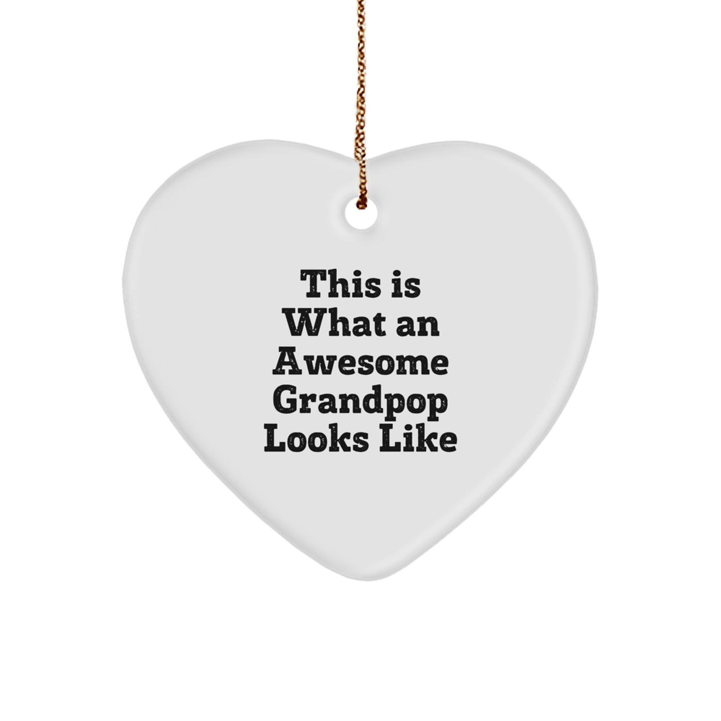 Grandpop Heart Ornament - Funny Quote: This Is What An Awesome Grandpop Looks Like - Gifts from Family for Grandpop's Christmas Unique Gifts - Image 1