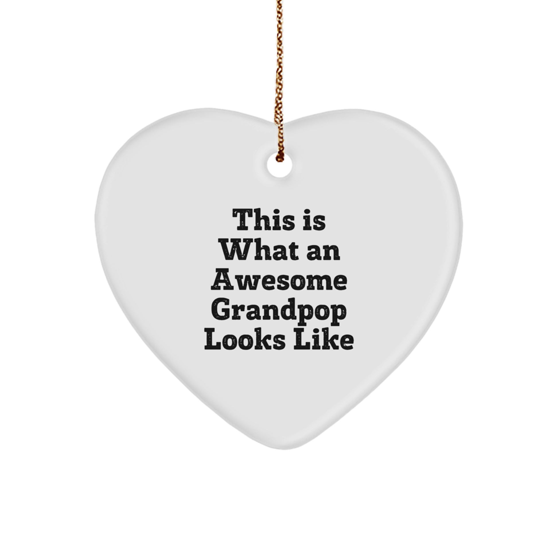 Grandpop Heart Ornament - Funny Quote: This Is What An Awesome Grandpop Looks Like - Gifts from Family for Grandpop's Christmas Unique Gifts - Image 1