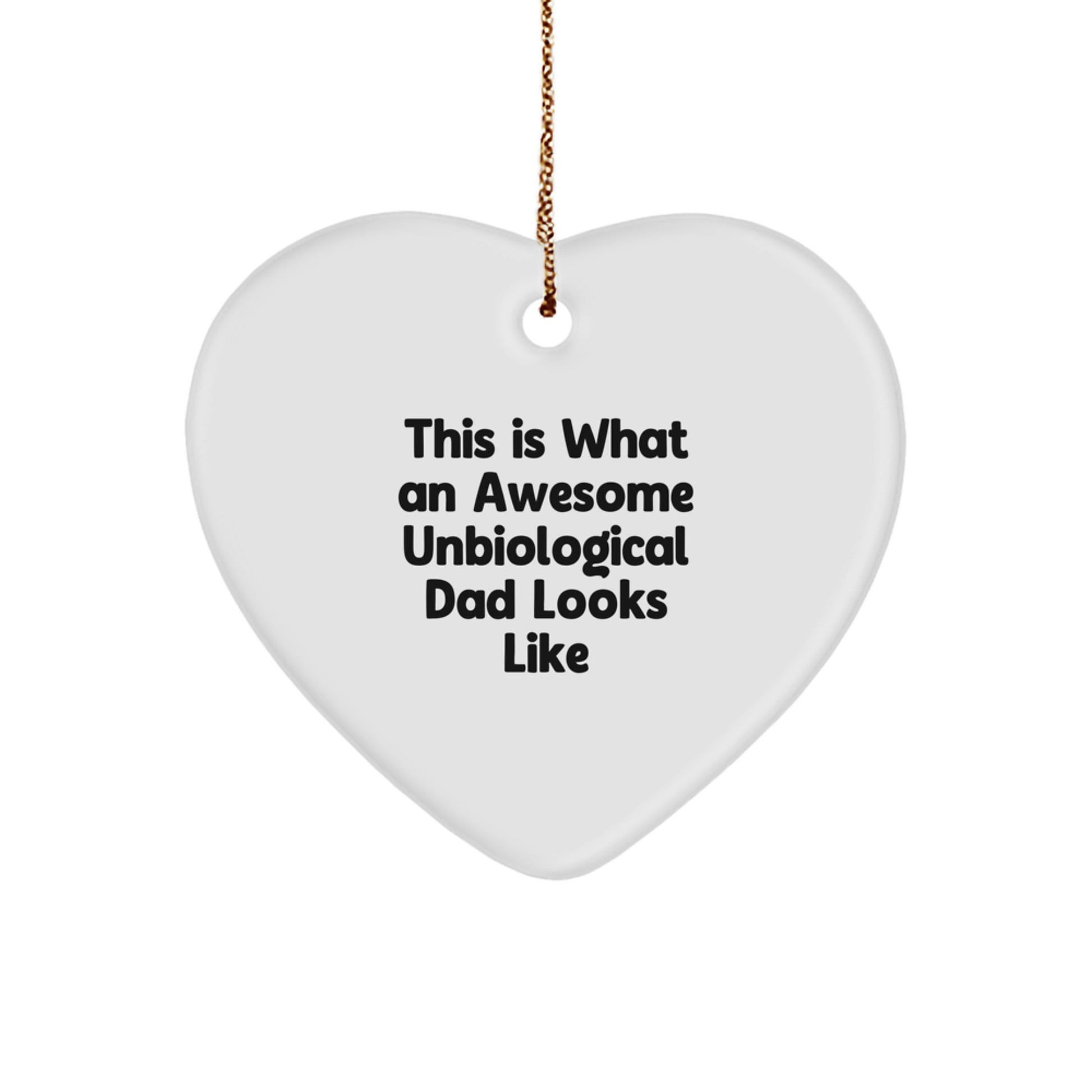 Unbiological Dad Gifts, Heart Ornament, Funny Quote, 'This Is What An Awesome Unbiological Dad Looks Like', Christmas Unique Gifts from Men to Unbiological Dad - Image 1