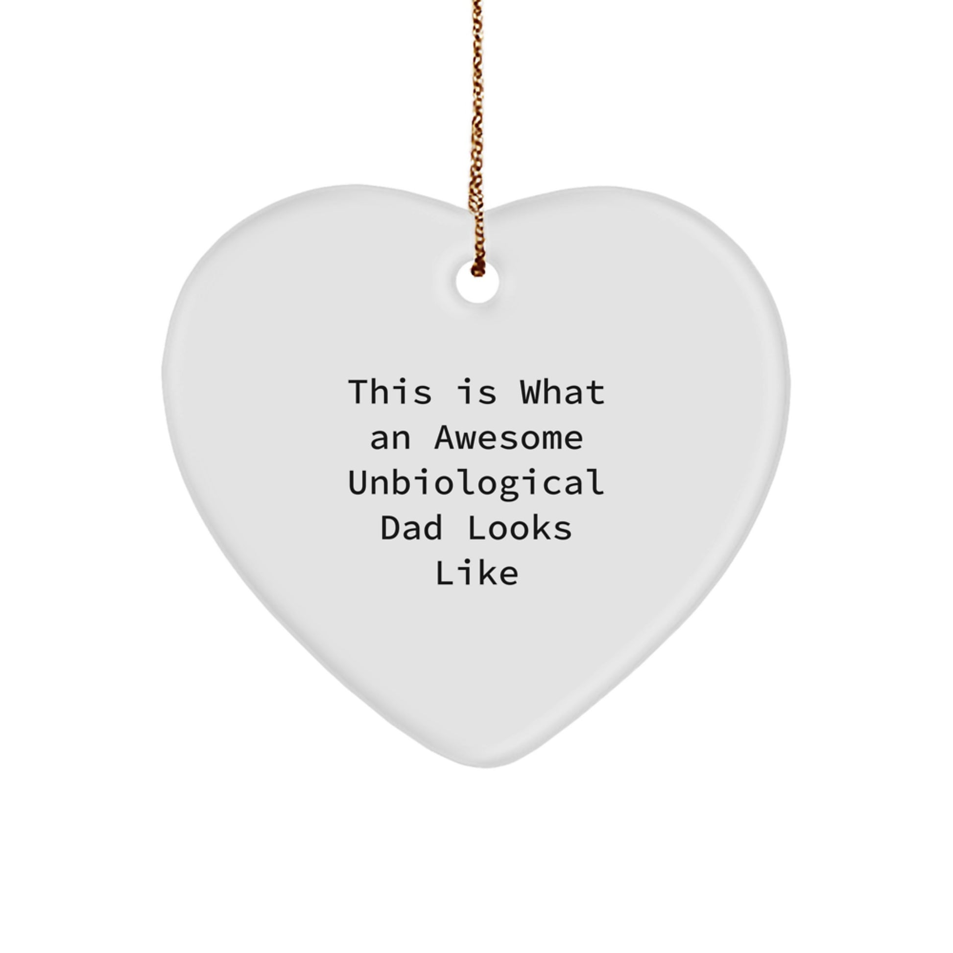 Funny Unbiological Dad Gifts for Christmas - Heart Ornament with 'This Is What An Awesome Unbiological Dad Looks Like' Quote, Gifts from Family for Unbiological Dad - Image 1