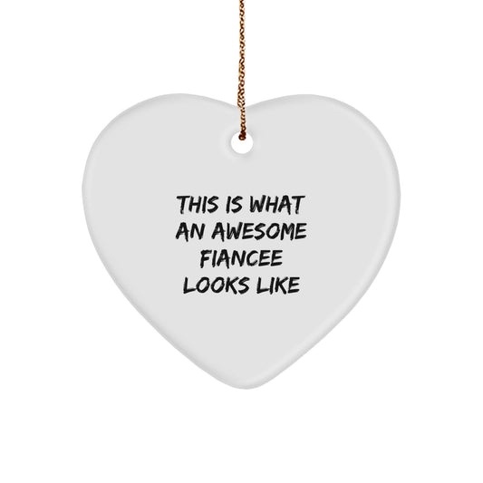 Funny Fiancee Gifts from Men to Awesome Fiancee on Christmas - This Is What An Awesome Fiancee Looks Like Heart Ornament - Image 1