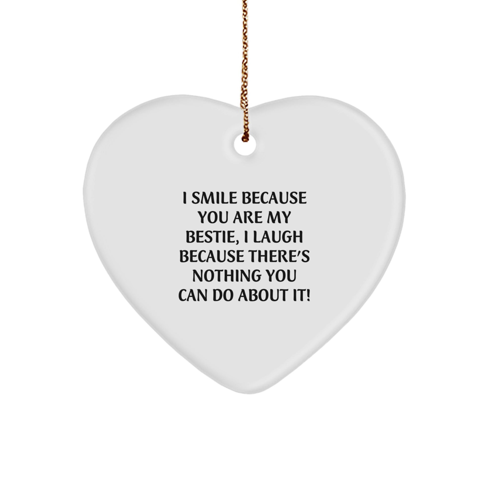 Funny Bestie Gifts, Heart Ornament, I Smile Because You Are My Bestie, Perfect Christmas Decoration for Women - Image 1