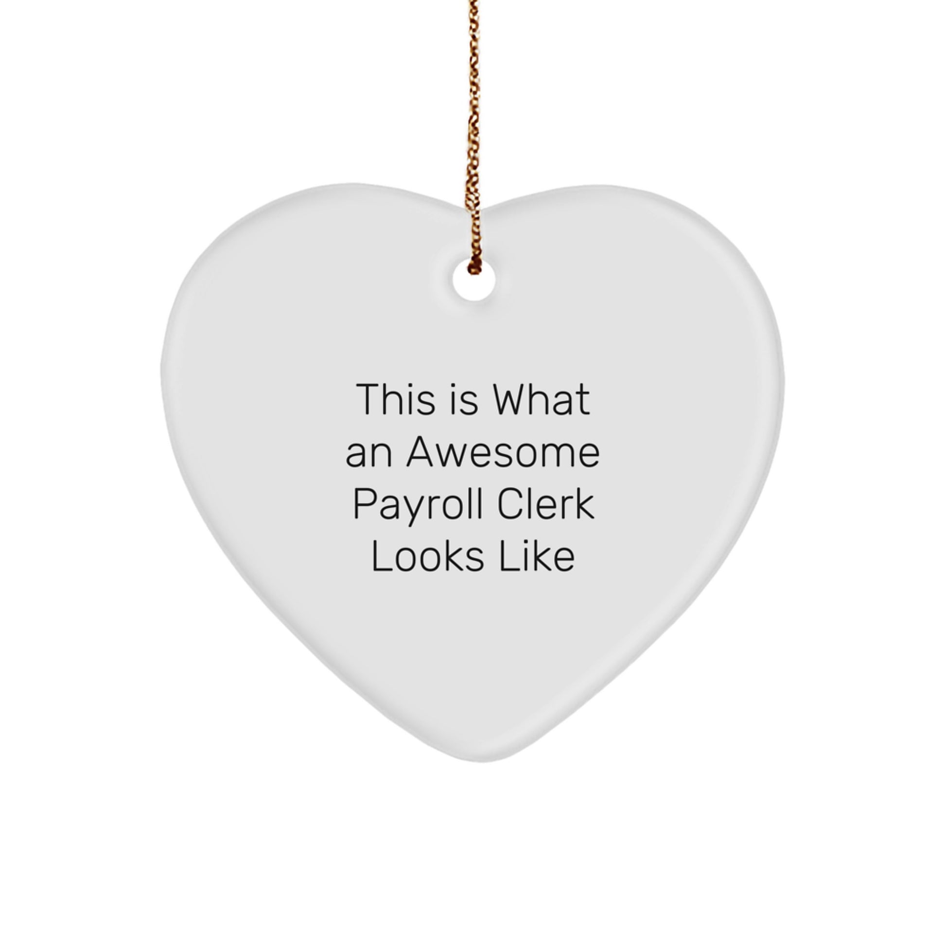 Funny Payroll Clerk Gifts from Friends to Awesome Employees This Is What An Awesome Payroll Clerk Looks Like Heart Ornament for Christmas - Image 1