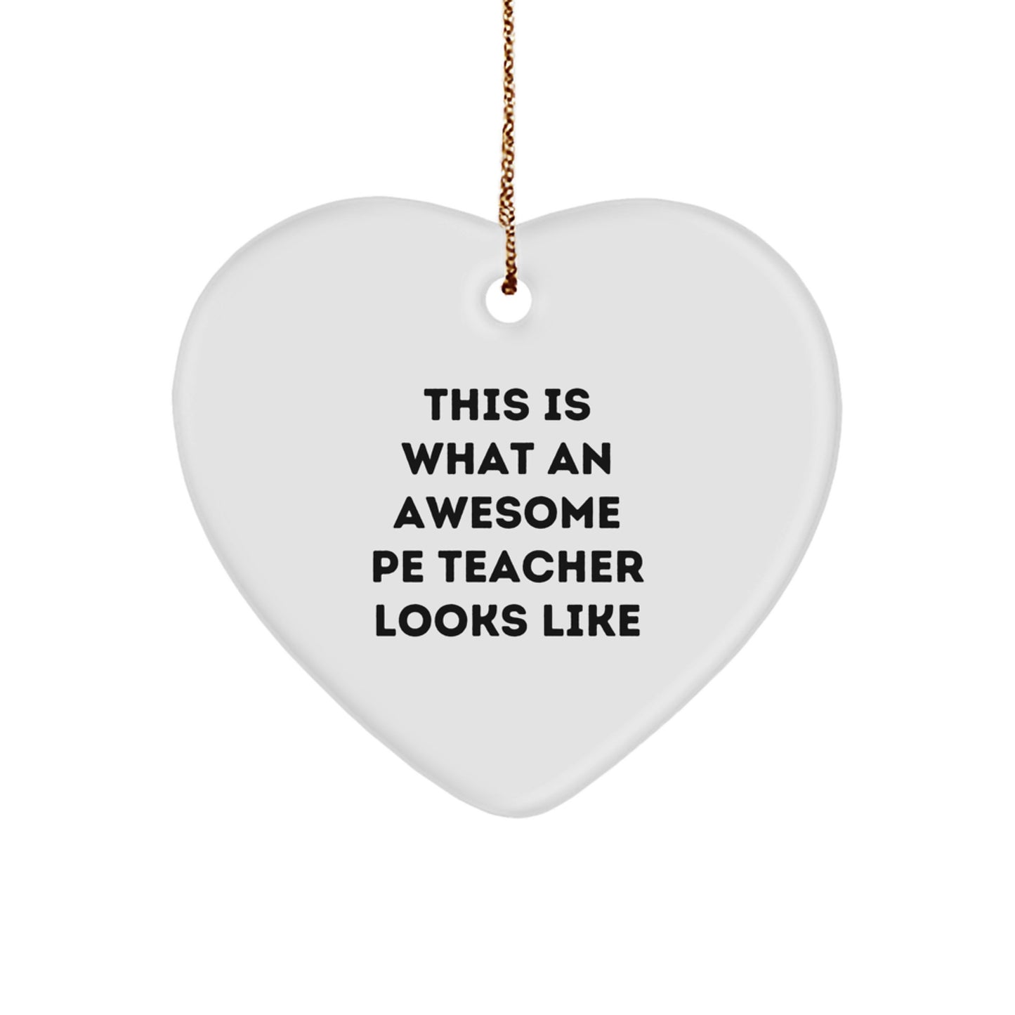 Funny PE Teacher Gifts from Friends, Heart Ornament, Christmas Unique Decor - This Is What An Awesome PE Teacher Looks Like - Image 1
