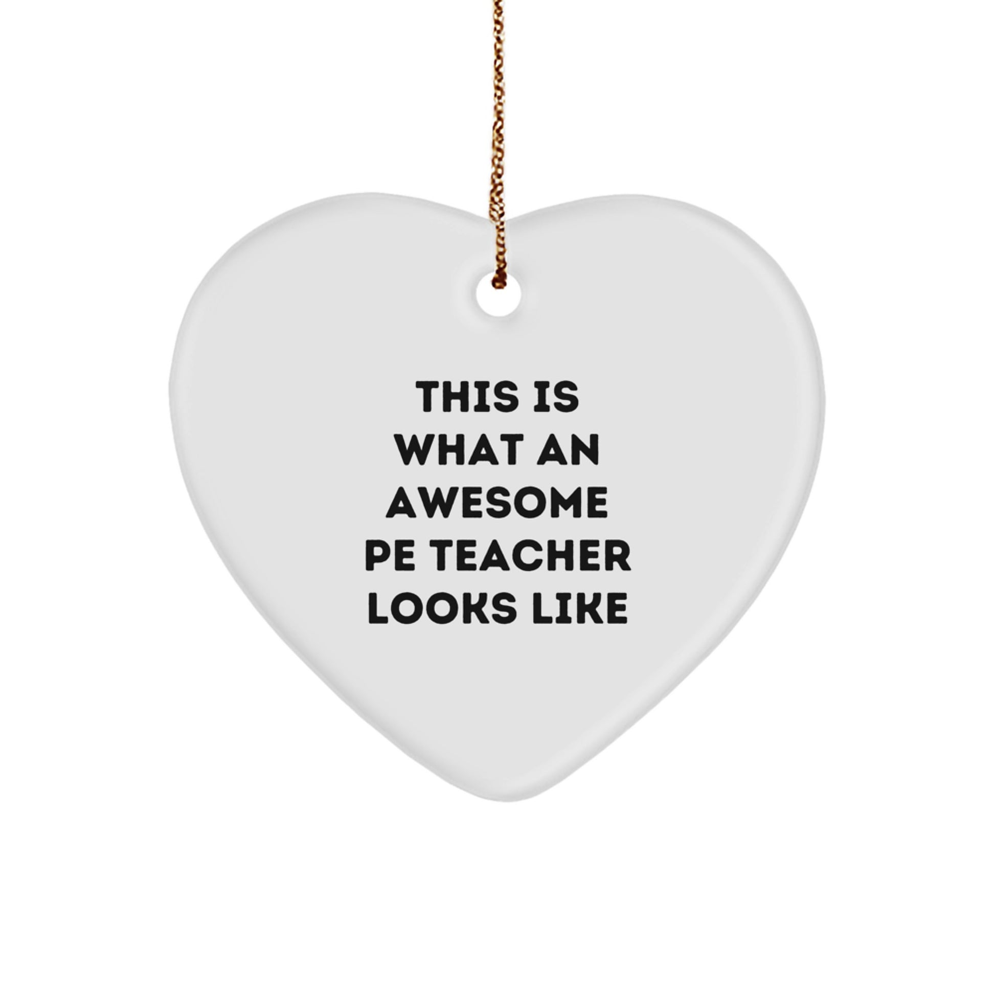 Funny PE Teacher Gifts from Friends, Heart Ornament, Christmas Unique Decor - This Is What An Awesome PE Teacher Looks Like - Image 1