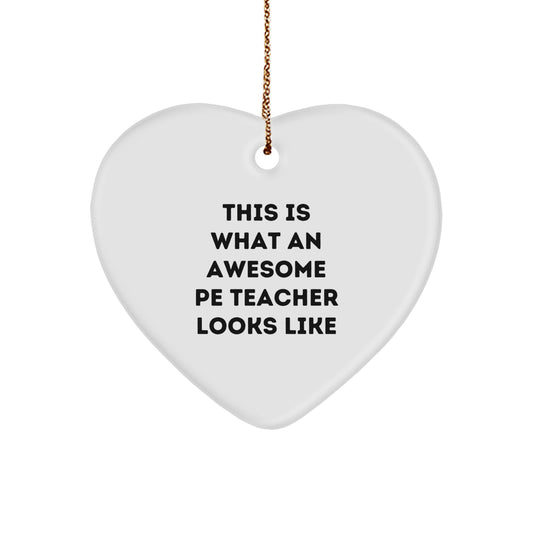 Funny PE Teacher Gifts from Friends, Heart Ornament, Christmas Unique Decor - This Is What An Awesome PE Teacher Looks Like - Image 1