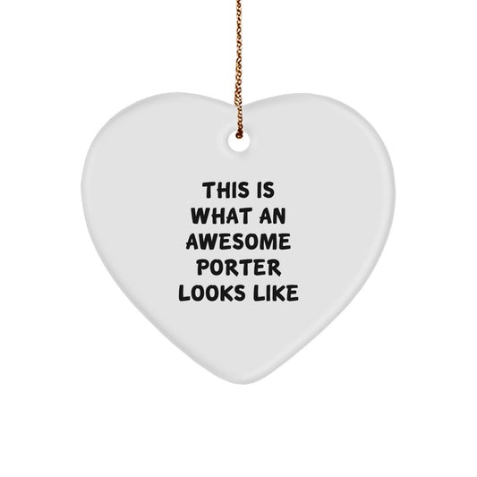 Funny Porter Gifts for Him, Heart Ornament with Quote 'This Is What An Awesome Porter Looks Like', Christmas Unique Gifts from Friends - Image 1