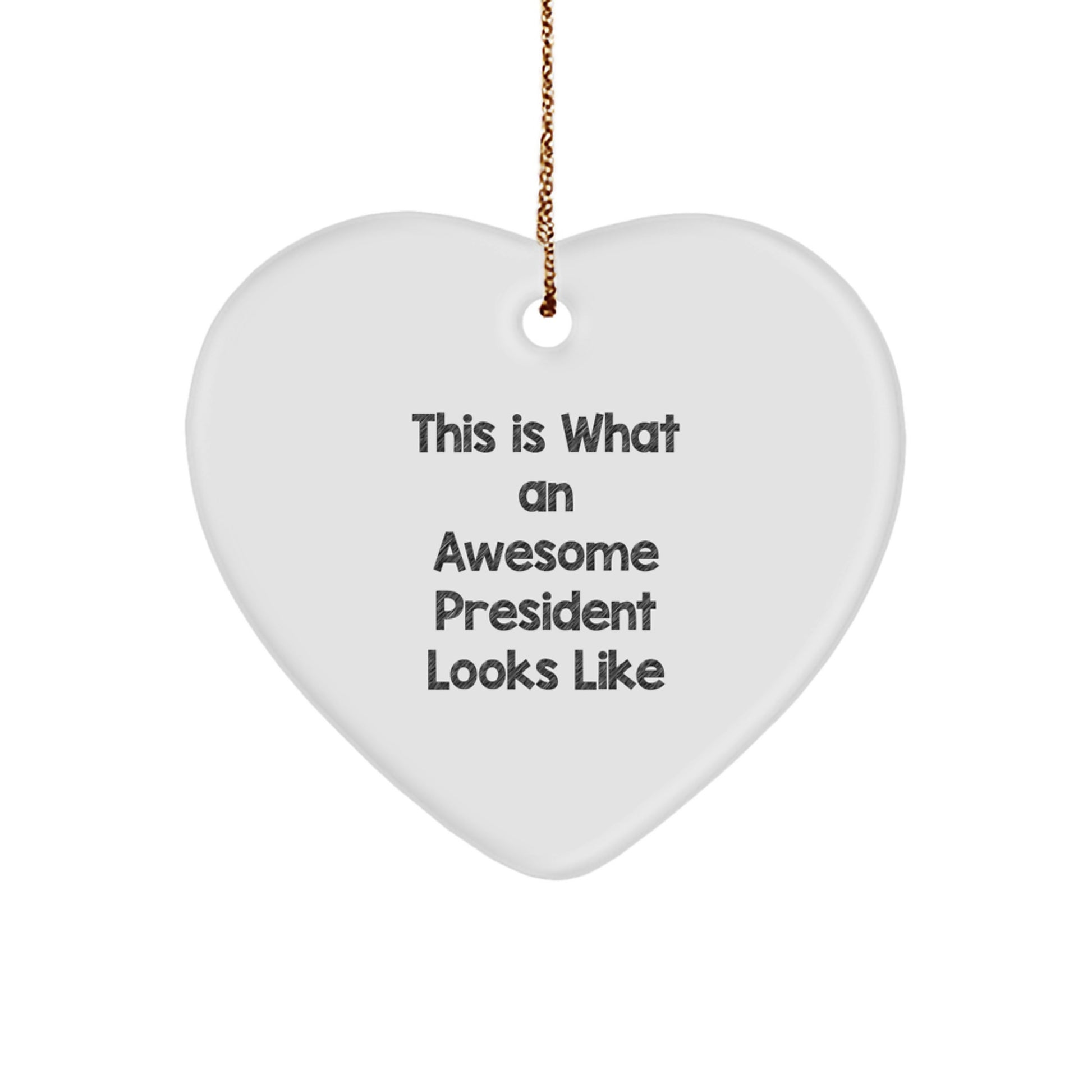 Funny President Heart Ornament Gifts from Men to President, Inspirational Quote This Is What An Awesome President Looks Like - Image 1