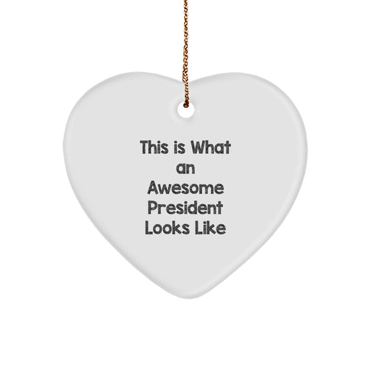 Funny President Heart Ornament Gifts from Men to President, Inspirational Quote This Is What An Awesome President Looks Like - Image 1