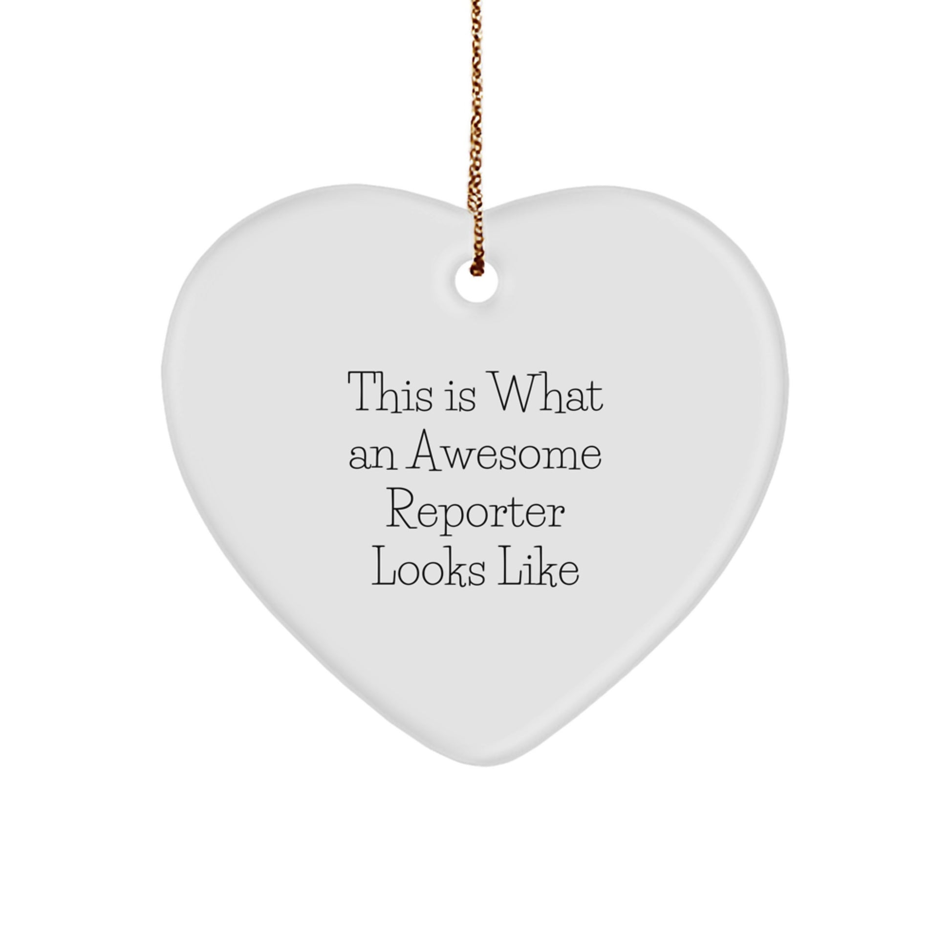 Reporter Gifts from Friends, This Is What An Awesome Reporter Looks Like, Heart Ornament for Men or Women, Christmas Unique Gifts - Image 1