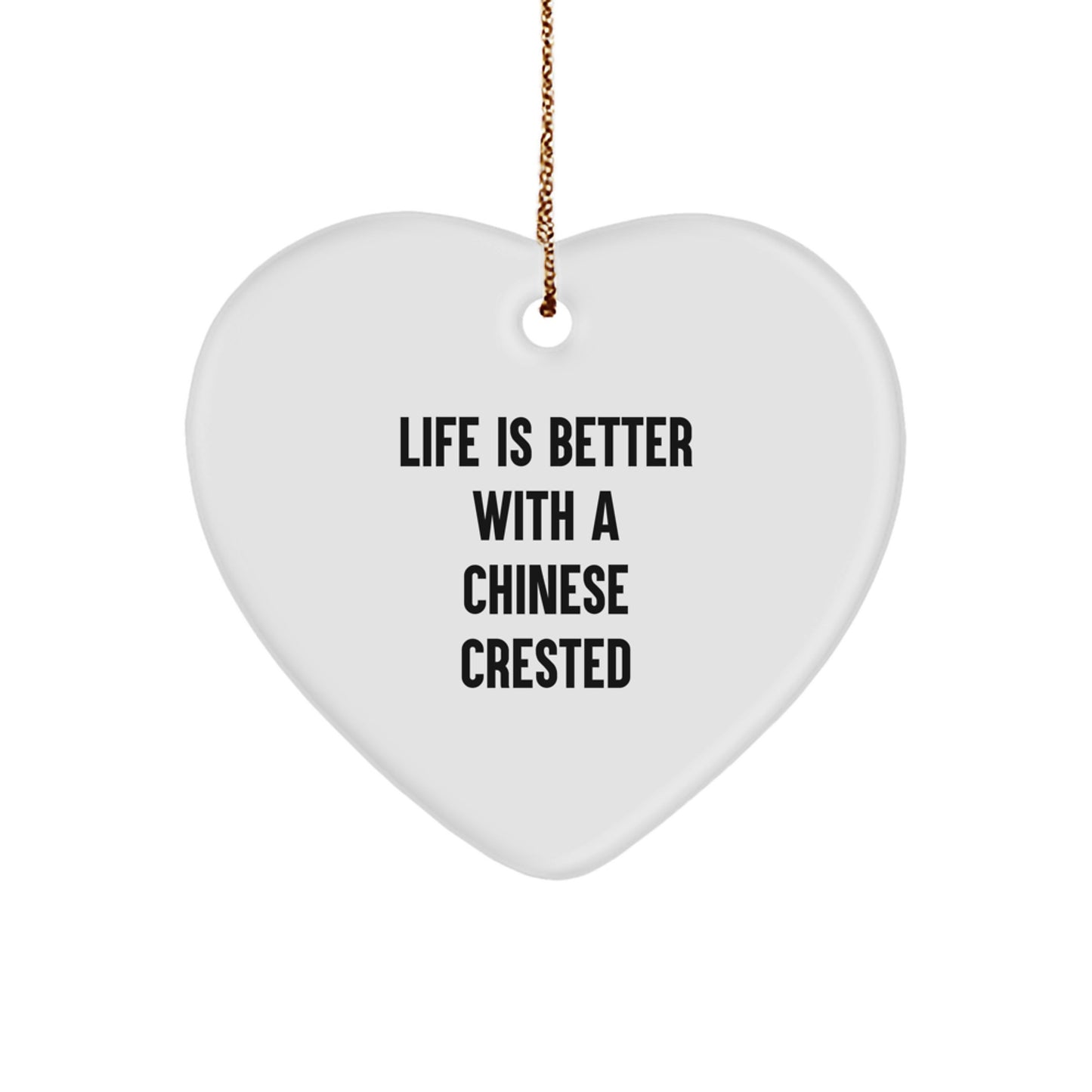 Chinese Crested Dog Lover Gifts from Friends - Heart Ornament with Life Is Better Quote for Christmas - Image 1